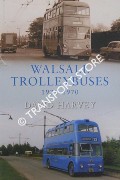 Walsall Trolleybuses 1931 - 1970 by HARVEY, David